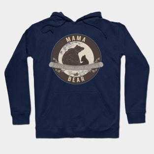 Mama Bear - don't mess with mama Hoodie